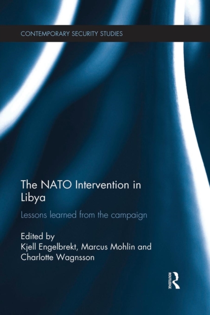 The NATO Intervention in Libya : Lessons learned from the campaign, Paperback / softback Book