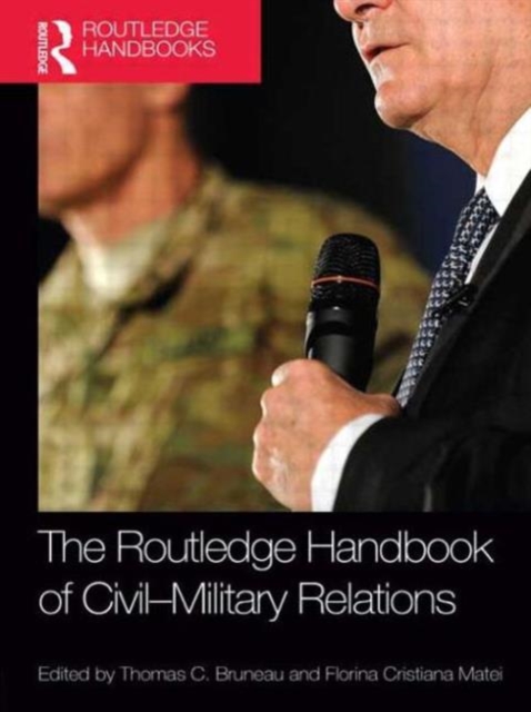 The Routledge Handbook of Civil-Military Relations, Paperback / softback Book