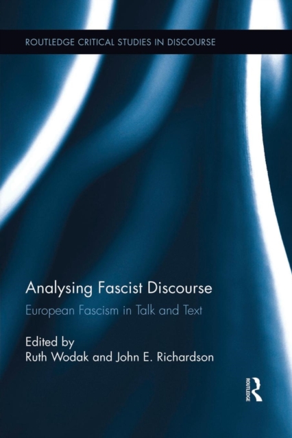 Analysing Fascist Discourse : European Fascism in Talk and Text, Paperback / softback Book