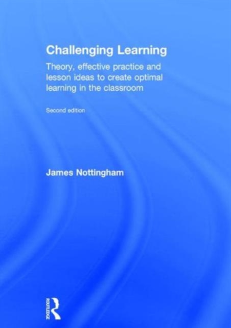Challenging Learning : Theory, effective practice and lesson ideas to create optimal learning in the classroom, Hardback Book