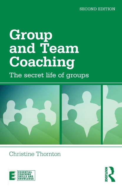 Group and Team Coaching : The secret life of groups, Paperback / softback Book