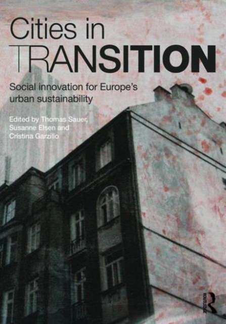 Cities in Transition : Social Innovation for Europe’s Urban Sustainability, Paperback / softback Book