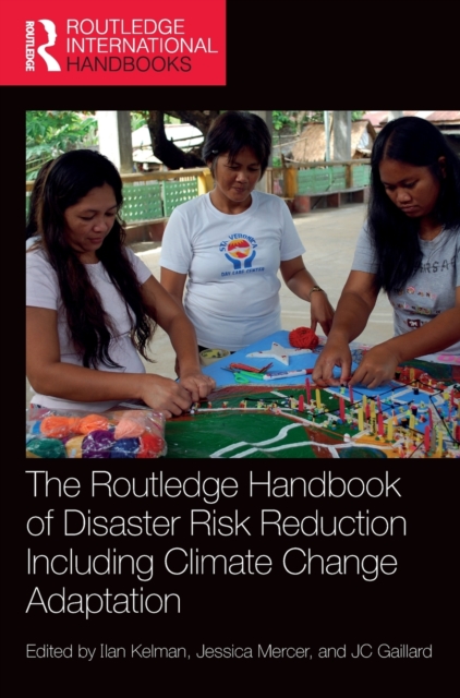 The Routledge Handbook of Disaster Risk Reduction Including Climate Change Adaptation, Hardback Book