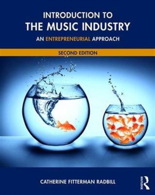 Introduction to the Music Industry : An Entrepreneurial Approach, Second Edition, Paperback / softback Book