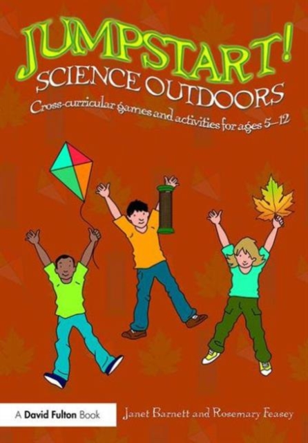 Jumpstart! Science Outdoors : Cross-curricular games and activities for ages 5-12, Paperback / softback Book