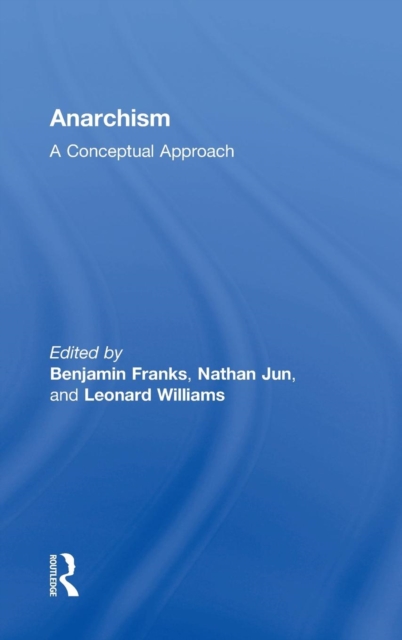 Anarchism : A Conceptual Approach, Hardback Book