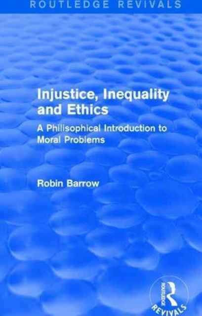 Injustice, Inequality and Ethics : A Philisophical Introduction to Moral Problems, Paperback / softback Book