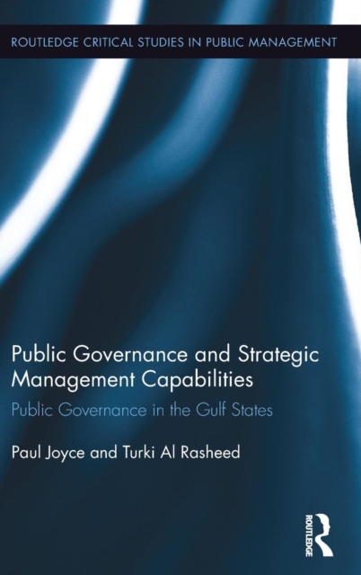 Public Governance and Strategic Management Capabilities : Public Governance in the Gulf States, Hardback Book