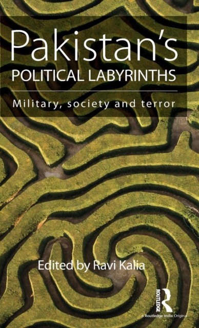 Pakistan's Political Labyrinths : Military, society and terror, Hardback Book