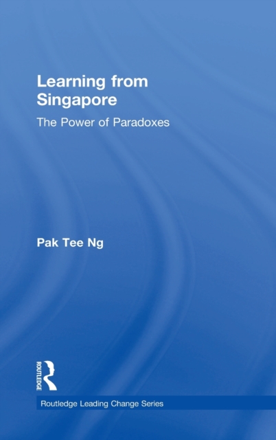 Learning from Singapore : The Power of Paradoxes, Hardback Book