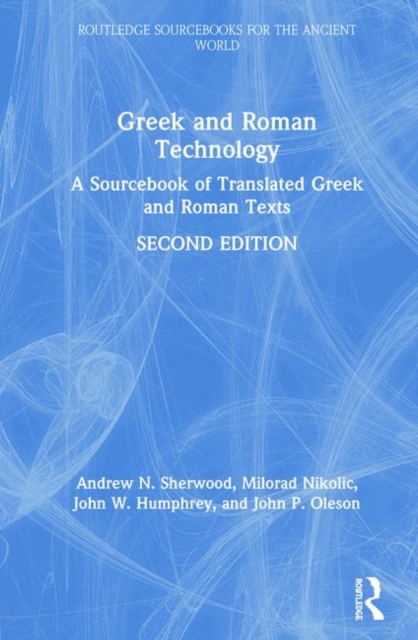 Greek and Roman Technology : A Sourcebook of Translated Greek and Roman Texts, Hardback Book