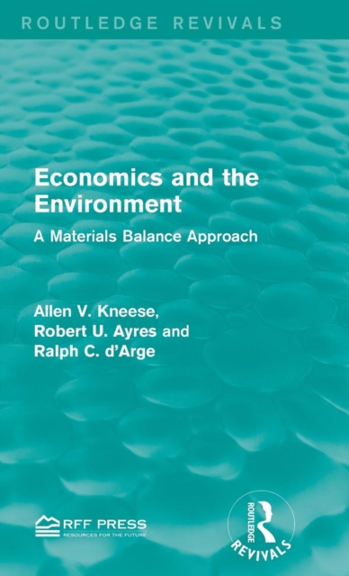 Economics and the  Environment : A Materials Balance Approach, Hardback Book
