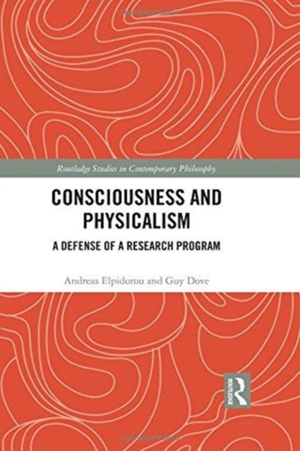 Consciousness and Physicalism : A Defense of a Research Program, Hardback Book