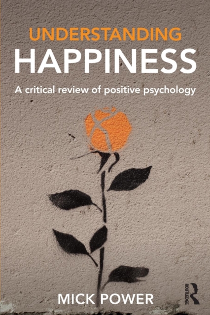 Understanding Happiness : A critical review of positive psychology, Paperback / softback Book