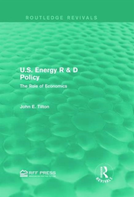 U.S. Energy R & D Policy : The Role of Economics, Hardback Book