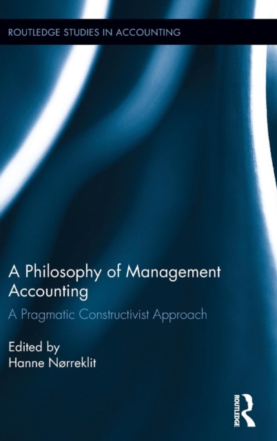 A Philosophy of Management Accounting : A Pragmatic Constructivist Approach, Hardback Book
