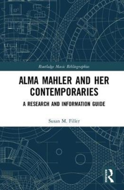 Alma Mahler and Her Contemporaries : A Research and Information Guide, Hardback Book