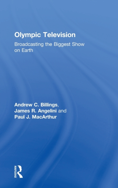 Olympic Television : Broadcasting the Biggest Show on Earth, Hardback Book