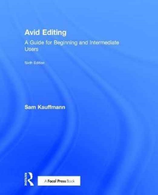 Avid Editing : A Guide for Beginning and Intermediate Users, Hardback Book