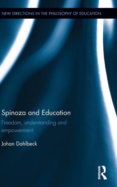 Spinoza and Education : Freedom, understanding and empowerment, Hardback Book