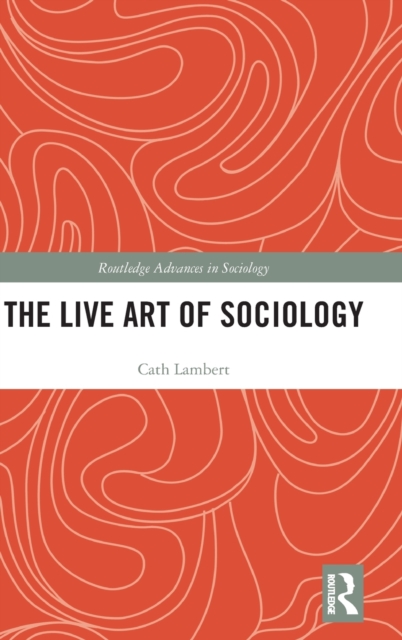The Live Art of Sociology, Hardback Book