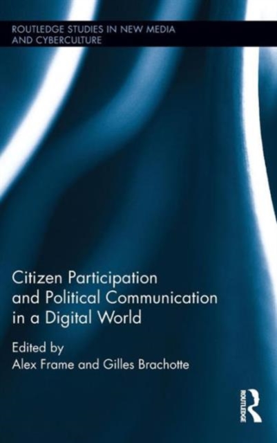 Citizen Participation and Political Communication in a Digital World, Hardback Book