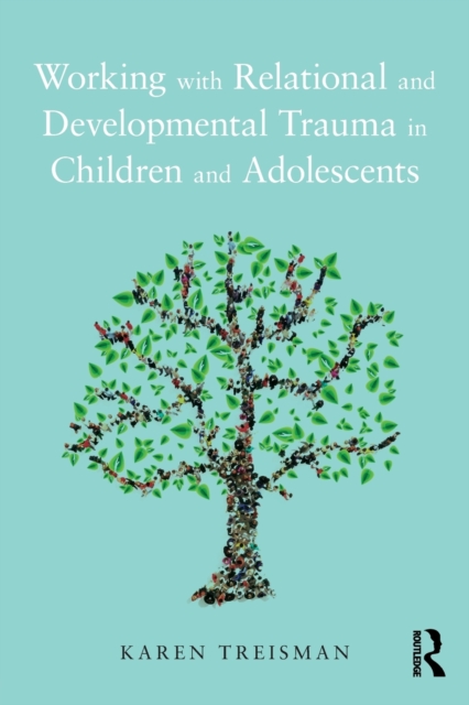 Working with Relational and Developmental Trauma in Children and Adolescents, Paperback / softback Book