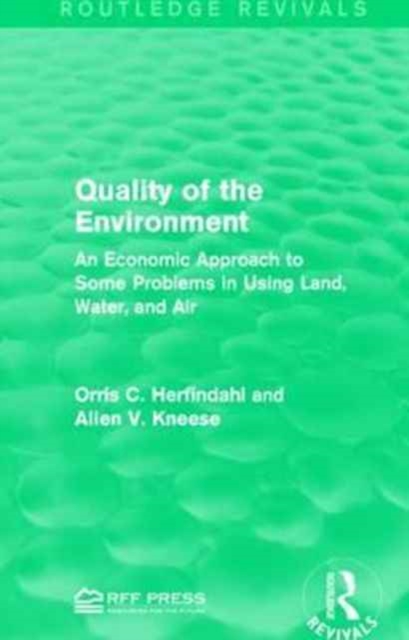 Quality of the Environment : An Economic Approach to Some Problems in Using Land, Water, and Air, Paperback / softback Book