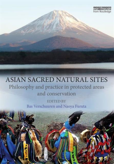 Asian Sacred Natural Sites : Philosophy and practice in protected areas and conservation, Paperback / softback Book