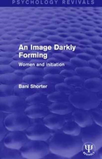 An Image Darkly Forming : Women and Initiation, Paperback / softback Book