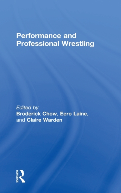 Performance and Professional Wrestling, Hardback Book