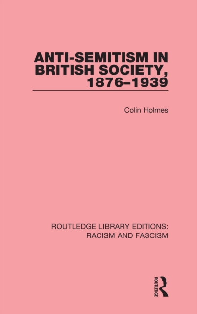 Anti-Semitism in British Society, 1876-1939, Hardback Book