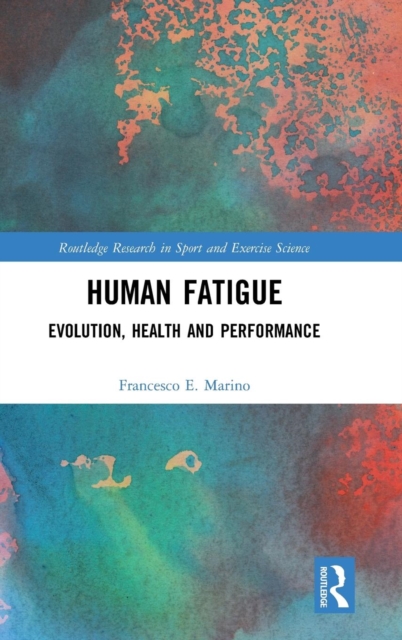 Human Fatigue : Evolution, Health and Performance, Hardback Book