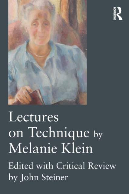 Lectures on Technique by Melanie Klein : Edited with Critical Review by John Steiner, Paperback / softback Book