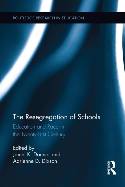 The Resegregation of Schools : Education and Race in the Twenty-First Century, Paperback / softback Book