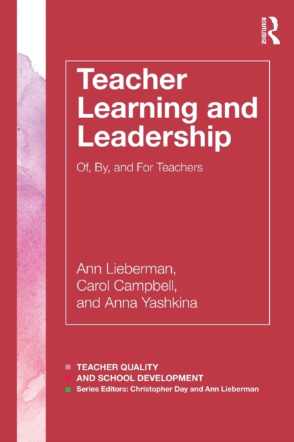 Teacher Learning and Leadership : Of, By, and For Teachers, Paperback / softback Book