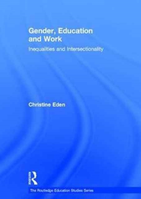 Gender, Education and Work : Inequalities and Intersectionality, Hardback Book