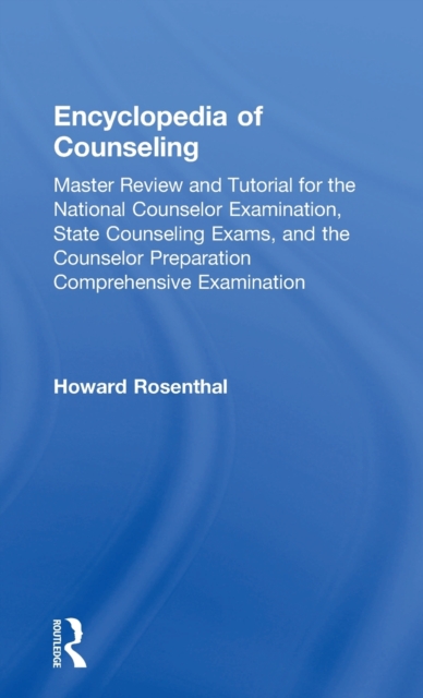 Encyclopedia of Counseling : Master Review and Tutorial for the National Counselor Examination, State Counseling Exams, and the Counselor Preparation Comprehensive Examination, Hardback Book