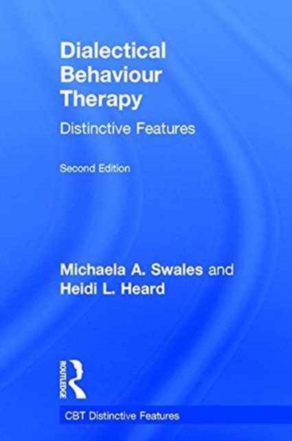 Dialectical Behaviour Therapy : Distinctive Features, Hardback Book