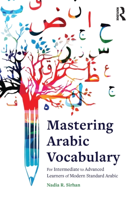 Mastering Arabic Vocabulary : For Intermediate to Advanced Learners of Modern Standard Arabic, Paperback / softback Book