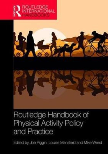 Routledge Handbook of Physical Activity Policy and Practice, Hardback Book
