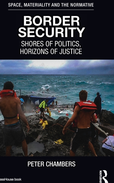 Border Security : Shores of Politics, Horizons of Justice, Hardback Book