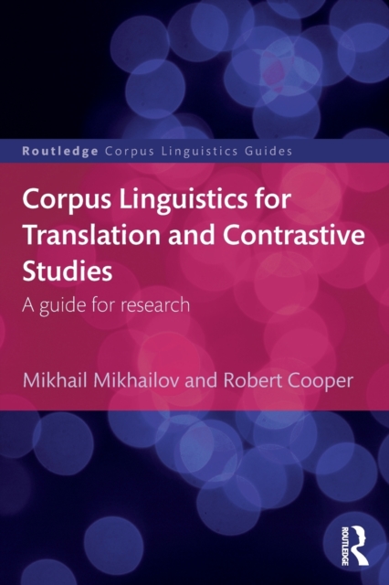 Corpus Linguistics for Translation and Contrastive Studies : A guide for research, Paperback / softback Book