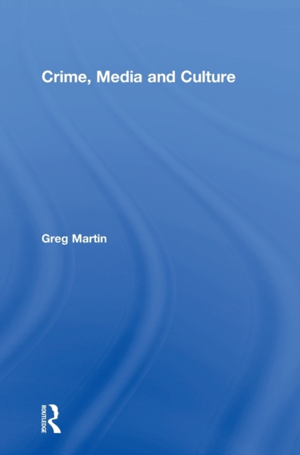 Crime, Media and Culture, Hardback Book