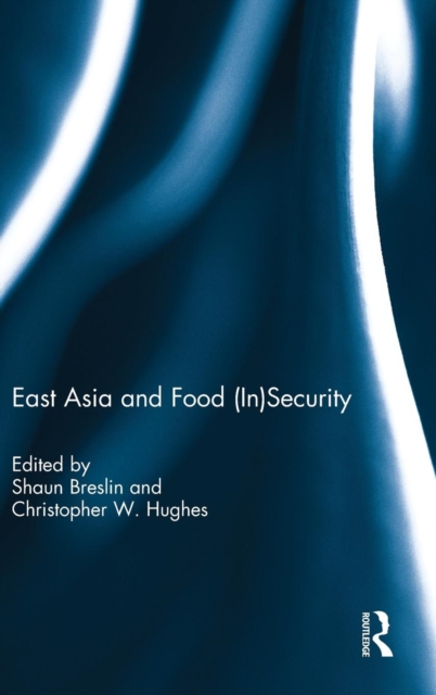 East Asia and Food (In)Security, Hardback Book