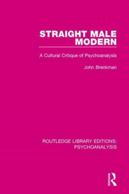 Straight Male Modern : A Cultural Critique of Psychoanalysis, Paperback / softback Book