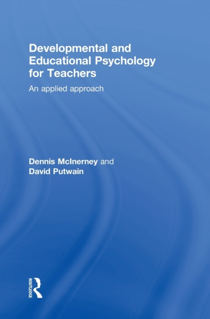 Developmental and Educational Psychology for Teachers : An applied approach, Hardback Book
