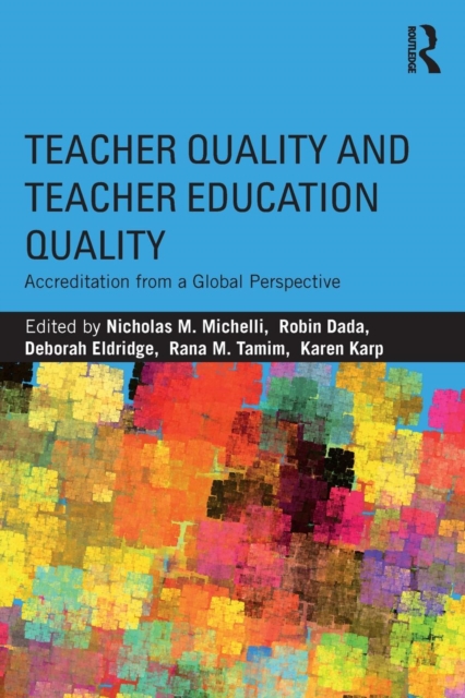 Teacher Quality and Teacher Education Quality : Accreditation from a Global Perspective, Paperback / softback Book