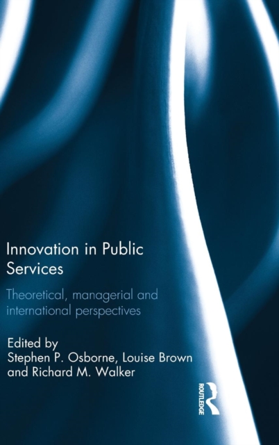 Innovation in Public Services : Theoretical, managerial, and international perspectives, Hardback Book