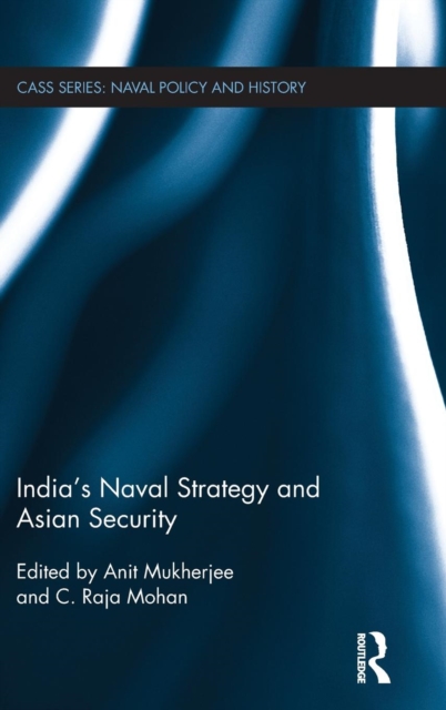 India's Naval Strategy and Asian Security, Hardback Book